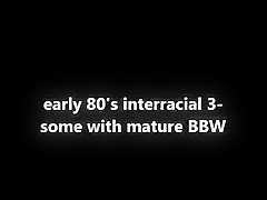 80’s bbw mature has 3 – some with bbc’s