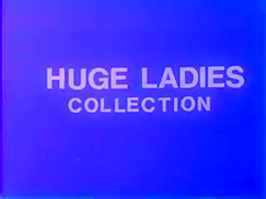 HUGE LADIES #07