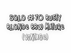 Solo #70 Busty Blonde BBW Mature (Vintage)